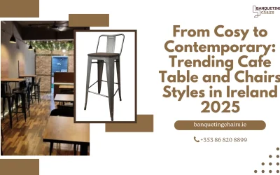 From Cosy to Contemporary: Trending Café Table and Chairs Styles in Ireland 2025