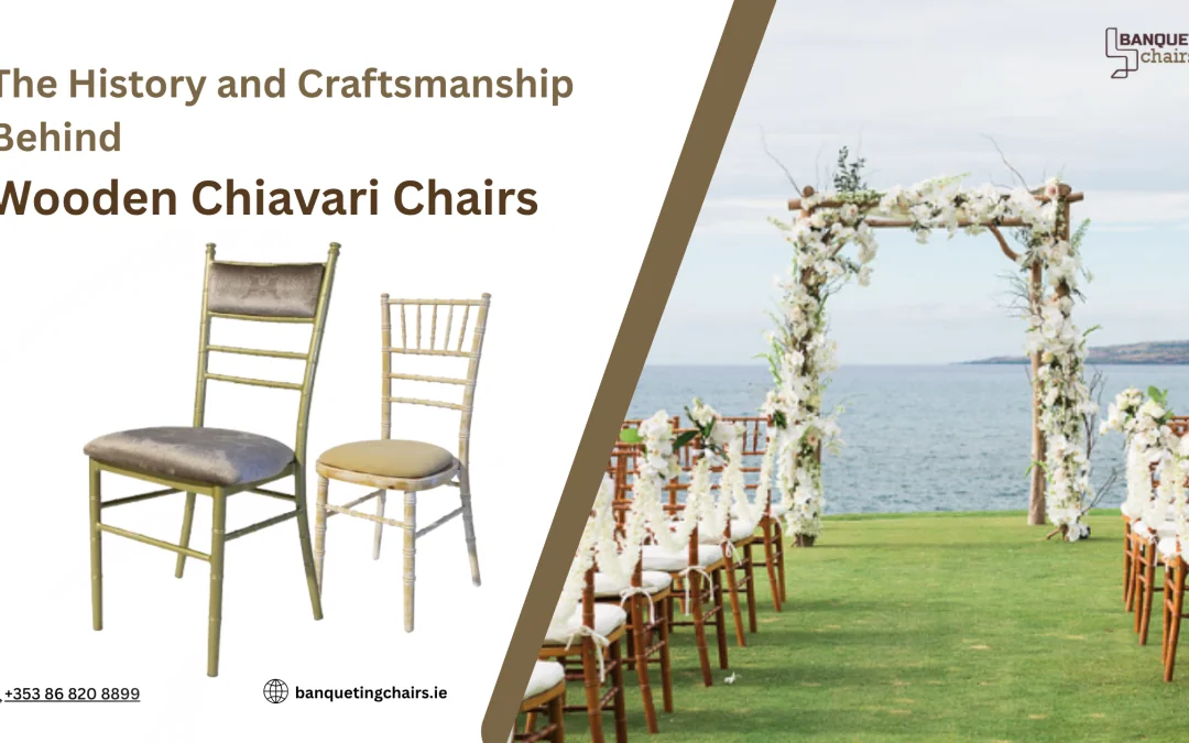 The History and Craftsmanship Behind Wooden Chiavari Chairs